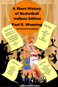 A Short History of Basketball - Indiana Edition